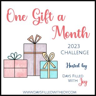 One Gift a Month 2023 Challenge Days Filled With Joy
